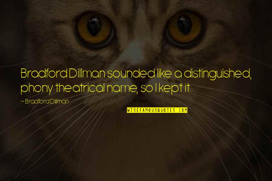 Kliche 19 Quotes By Bradford Dillman: Bradford Dillman sounded like a distinguished, phony theatrical Kliche 19 Quotes By Bradford Dillman: Bradford Dillman sounded like a distinguished, phony theatrical
