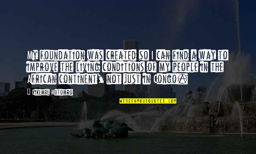 Klicho Quotes By Dikembe Mutombo: My foundation was created so I can find Klicho Quotes By Dikembe Mutombo: My foundation was created so I can find