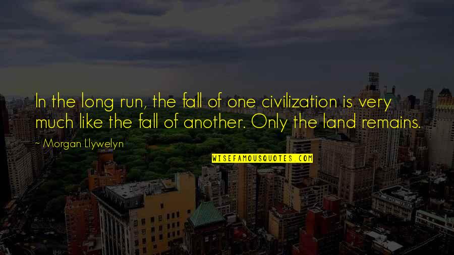 Klieg Pronunciation Quotes By Morgan Llywelyn: In the long run, the fall of one Klieg Pronunciation Quotes By Morgan Llywelyn: In the long run, the fall of one