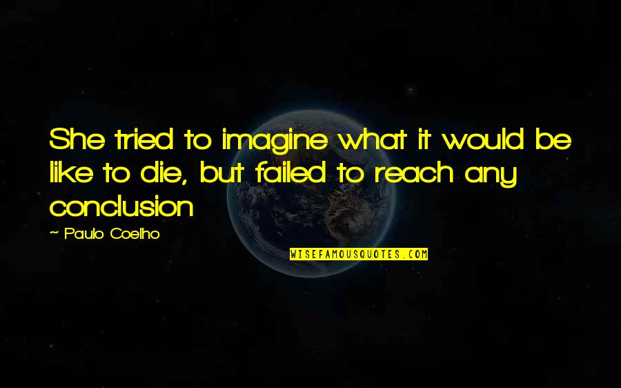 Klieg Pronunciation Quotes By Paulo Coelho: She tried to imagine what it would be Klieg Pronunciation Quotes By Paulo Coelho: She tried to imagine what it would be