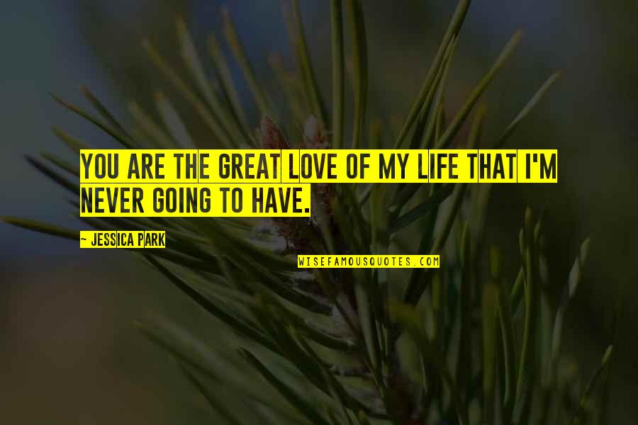 Klientboost Quotes By Jessica Park: You are the great love of my life