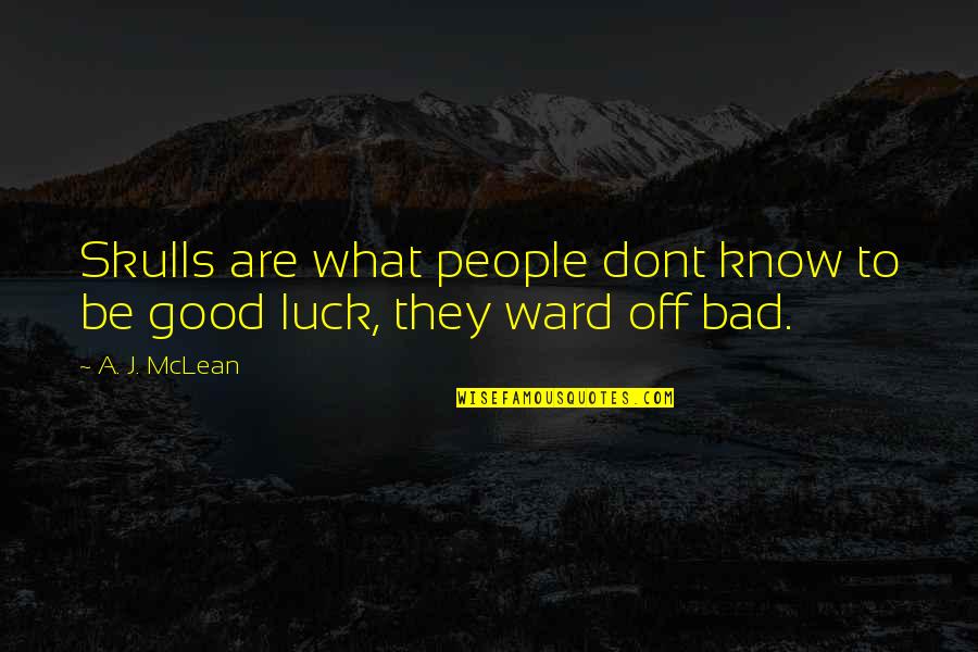 Klift Roest Quotes By A. J. McLean: Skulls are what people dont know to be