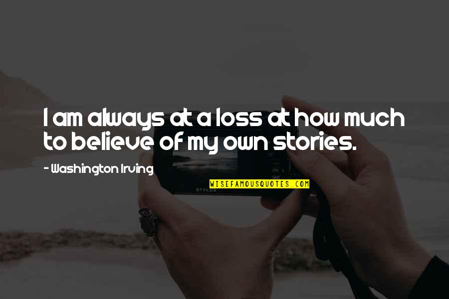 Klijent Quotes By Washington Irving: I am always at a loss at how