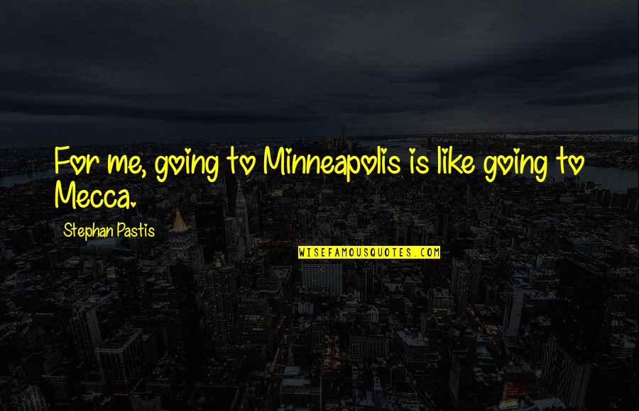 Klimas Photography Quotes By Stephan Pastis: For me, going to Minneapolis is like going