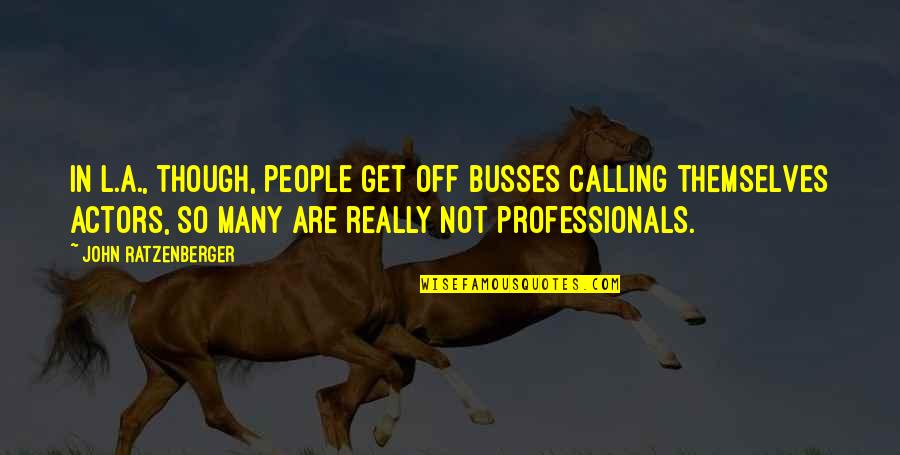 Klimaszewski Name Quotes By John Ratzenberger: In L.A., though, people get off busses calling Klimaszewski Name Quotes By John Ratzenberger: In L.A., though, people get off busses calling