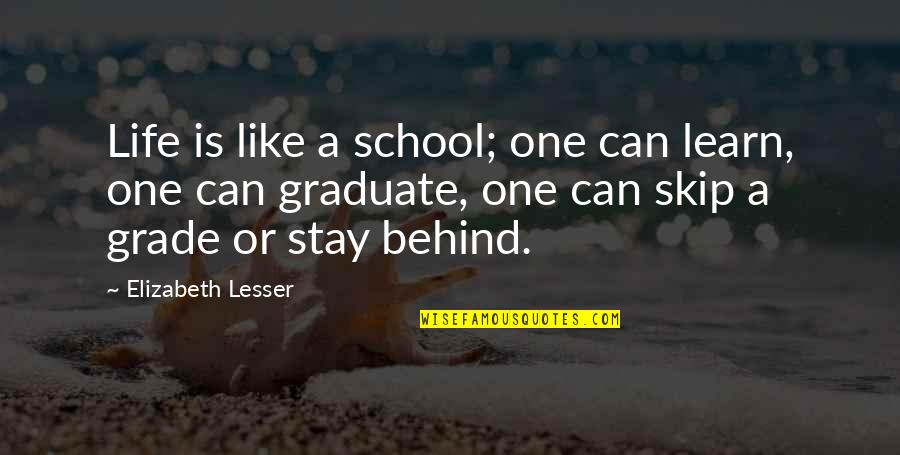 Klimczak Slaczka Quotes By Elizabeth Lesser: Life is like a school; one can learn, Klimczak Slaczka Quotes By Elizabeth Lesser: Life is like a school; one can learn,
