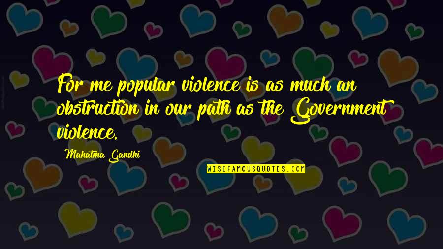 Klimek Chiropractors Quotes By Mahatma Gandhi: For me popular violence is as much an