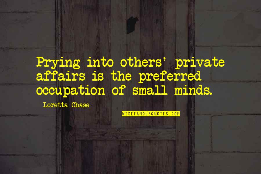Klimek Roofing Quotes By Loretta Chase: Prying into others' private affairs is the preferred