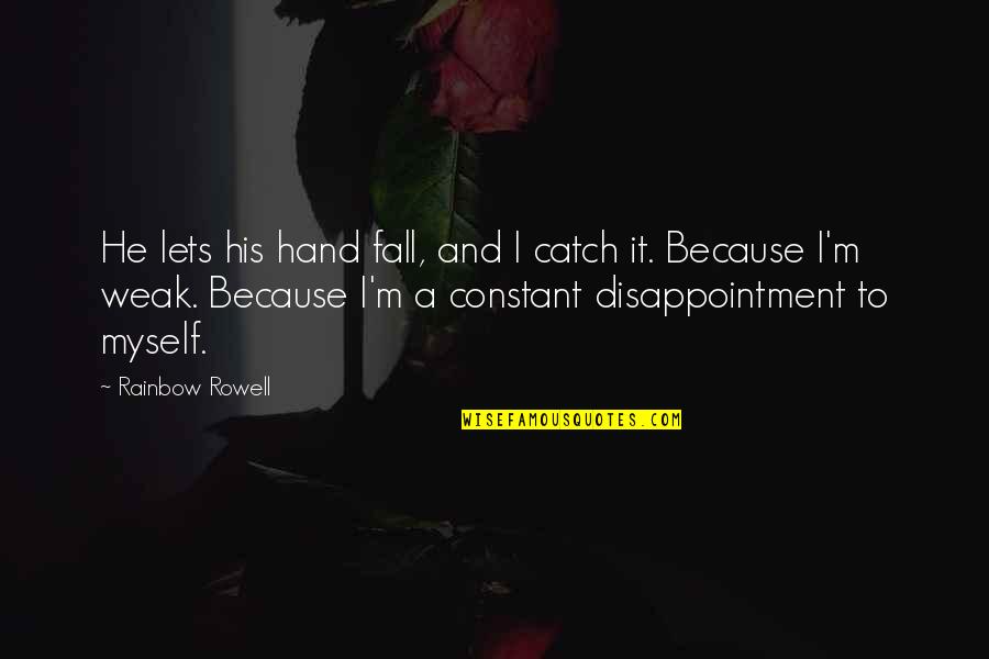 Kliment Sk Quotes By Rainbow Rowell: He lets his hand fall, and I catch
