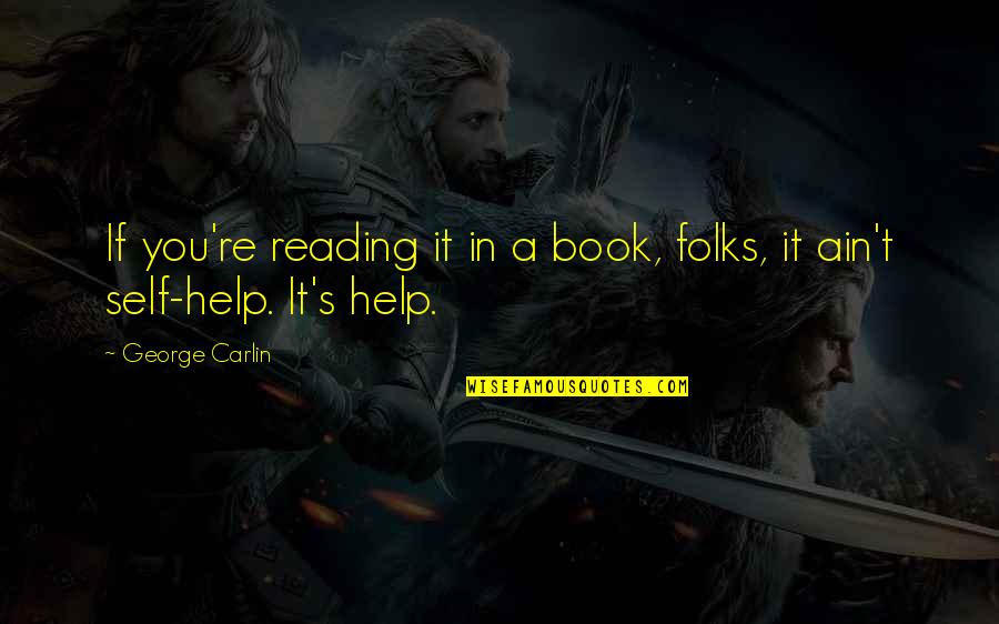Klimis And Associates Quotes By George Carlin: If you're reading it in a book, folks,