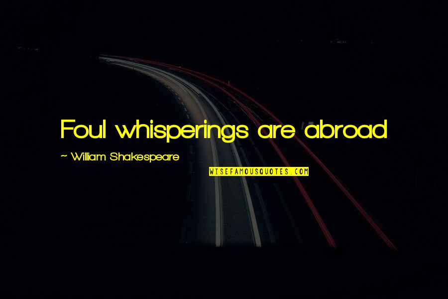 Klimmen Amsterdamse Quotes By William Shakespeare: Foul whisperings are abroad