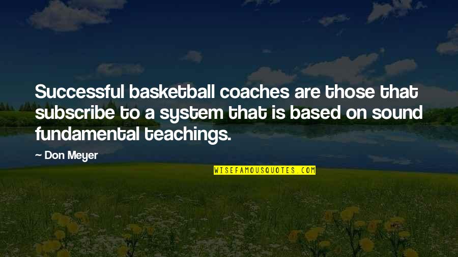 Klimpelo Quotes By Don Meyer: Successful basketball coaches are those that subscribe to