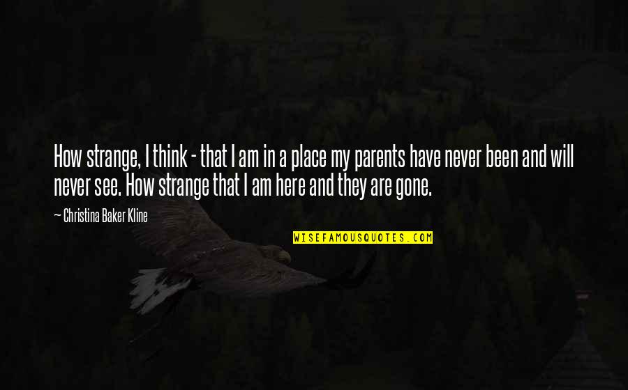 Kline Quotes By Christina Baker Kline: How strange, I think - that I am
