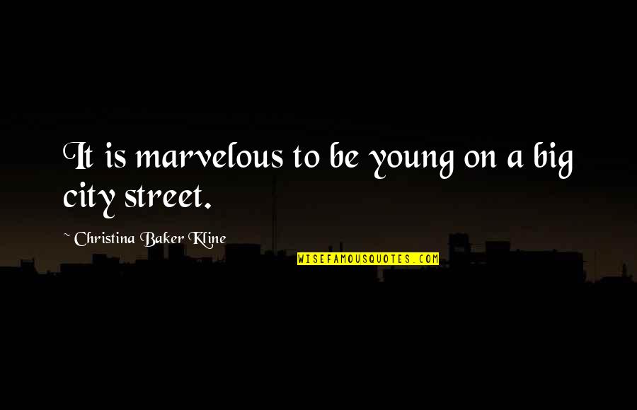 Kline Quotes By Christina Baker Kline: It is marvelous to be young on a