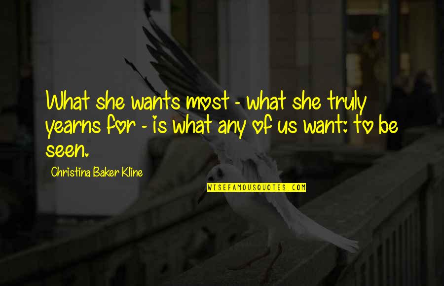 Kline Quotes By Christina Baker Kline: What she wants most - what she truly