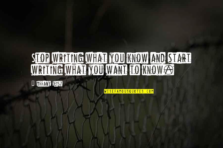 Klineburger Enterprises Quotes By Tiffany Reisz: Stop writing what you know and start writing