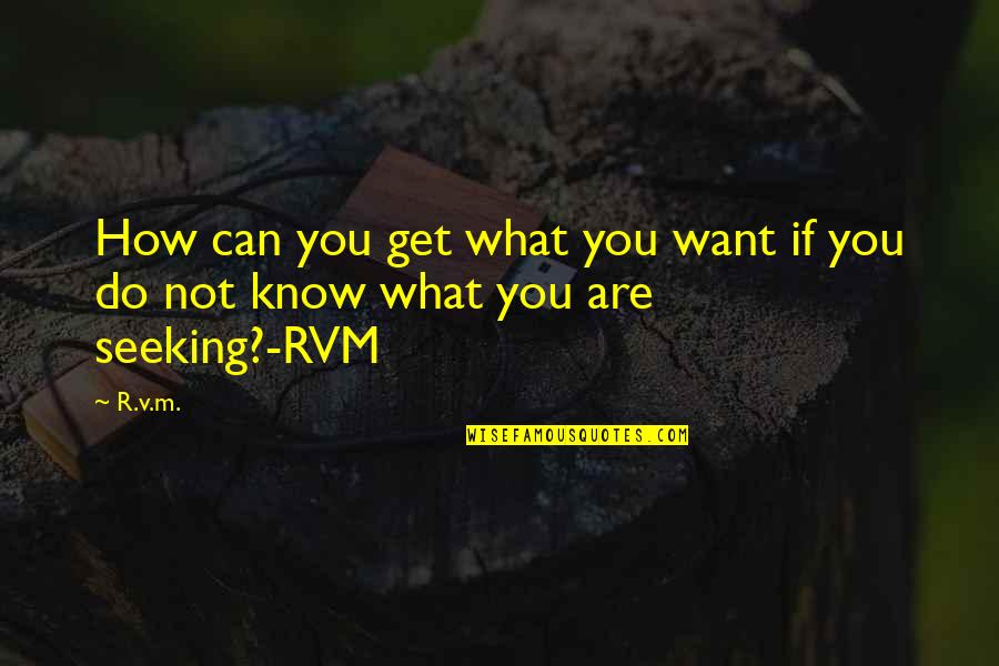 Klingelnberg Gmbh Quotes By R.v.m.: How can you get what you want if