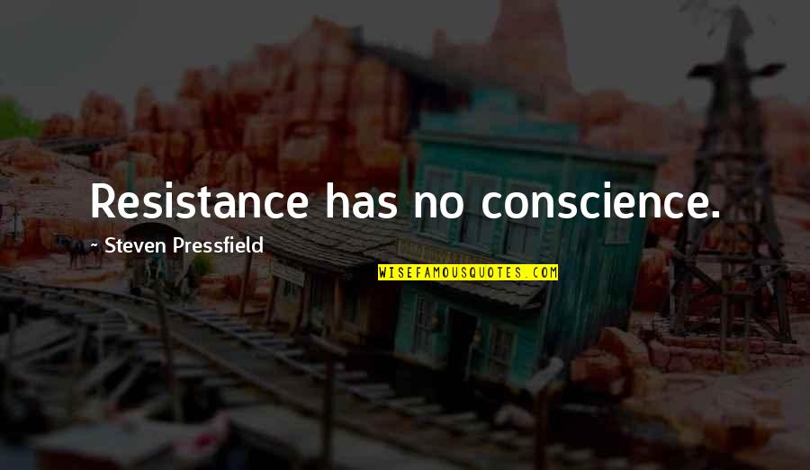 Klingenberg Quotes By Steven Pressfield: Resistance has no conscience. Klingenberg Quotes By Steven Pressfield: Resistance has no conscience.