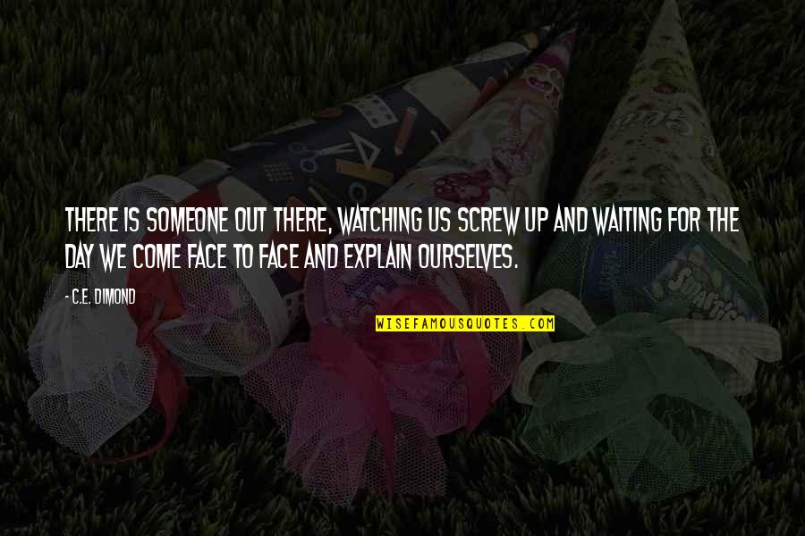 Klingender Quotes By C.E. Dimond: There is someone out there, watching us screw Klingender Quotes By C.E. Dimond: There is someone out there, watching us screw