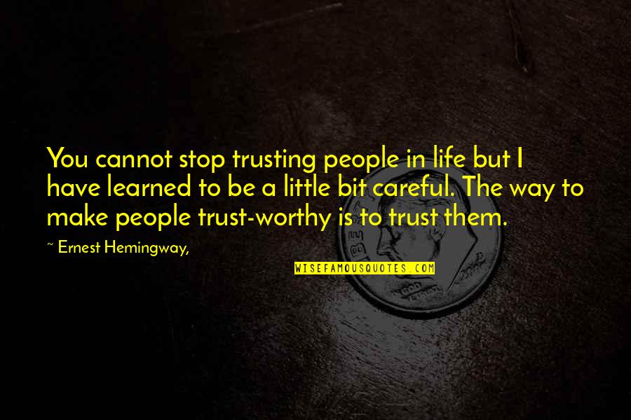 Klingensmiths Drug Quotes By Ernest Hemingway,: You cannot stop trusting people in life but