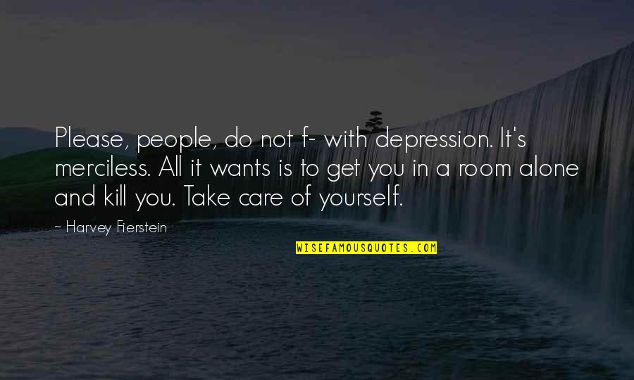 Klingenstein Quotes By Harvey Fierstein: Please, people, do not f- with depression. It's
