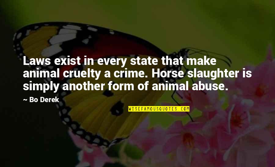 Klinger Quotes By Bo Derek: Laws exist in every state that make animal Klinger Quotes By Bo Derek: Laws exist in every state that make animal