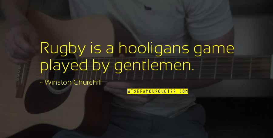 Klinghammer Construction Quotes By Winston Churchill: Rugby is a hooligans game played by gentlemen. Klinghammer Construction Quotes By Winston Churchill: Rugby is a hooligans game played by gentlemen.
