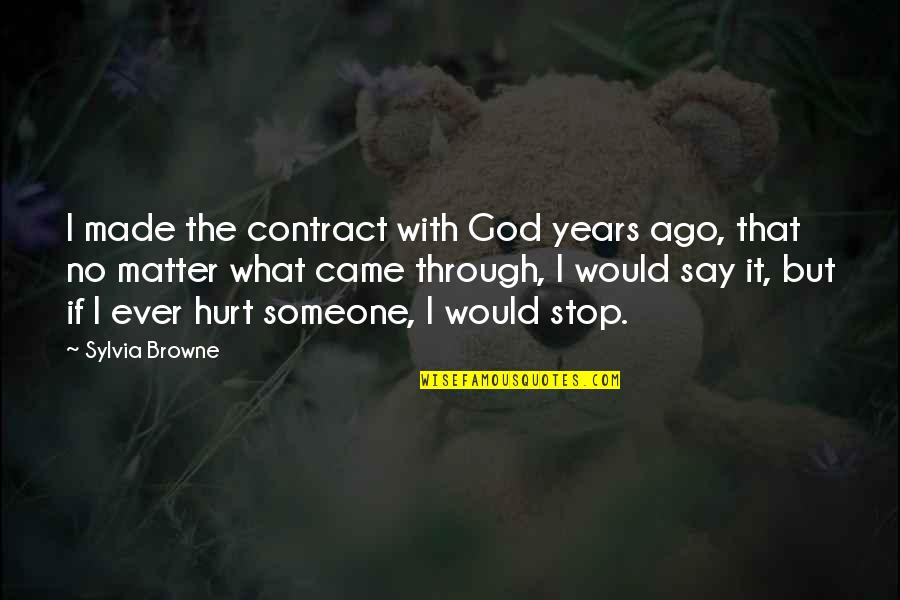 Kliniek Quotes By Sylvia Browne: I made the contract with God years ago,
