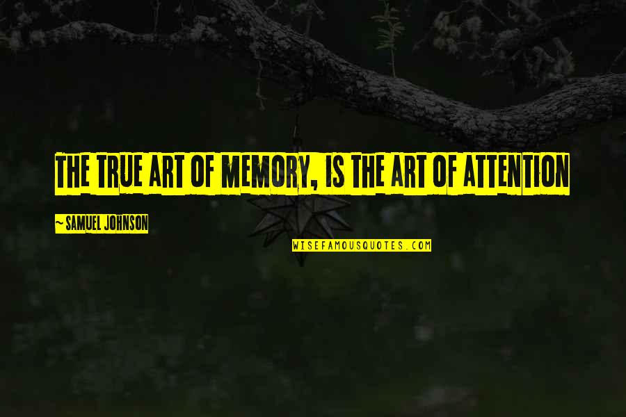 Klinik Kesihatan Quotes By Samuel Johnson: The true art of memory, is the art