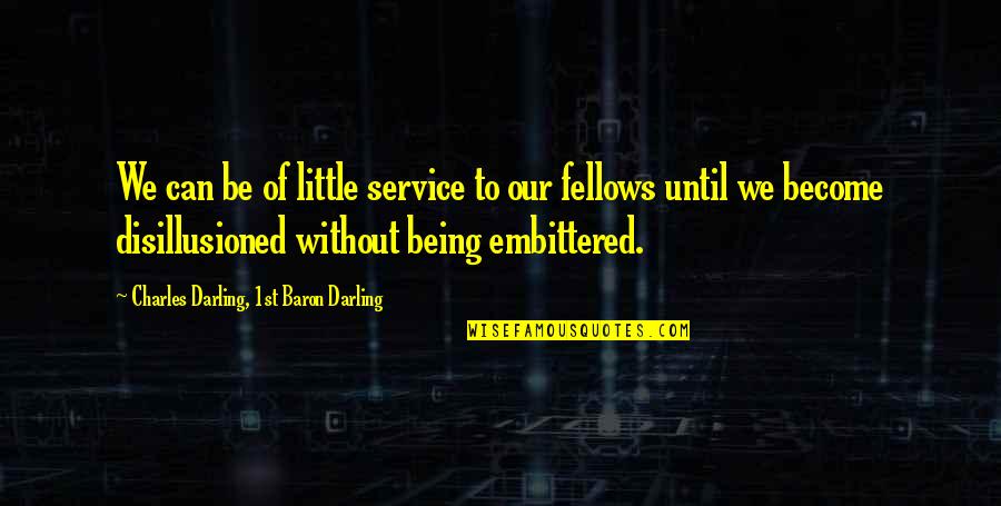 Klinika Gjermane Quotes By Charles Darling, 1st Baron Darling: We can be of little service to our Klinika Gjermane Quotes By Charles Darling, 1st Baron Darling: We can be of little service to our