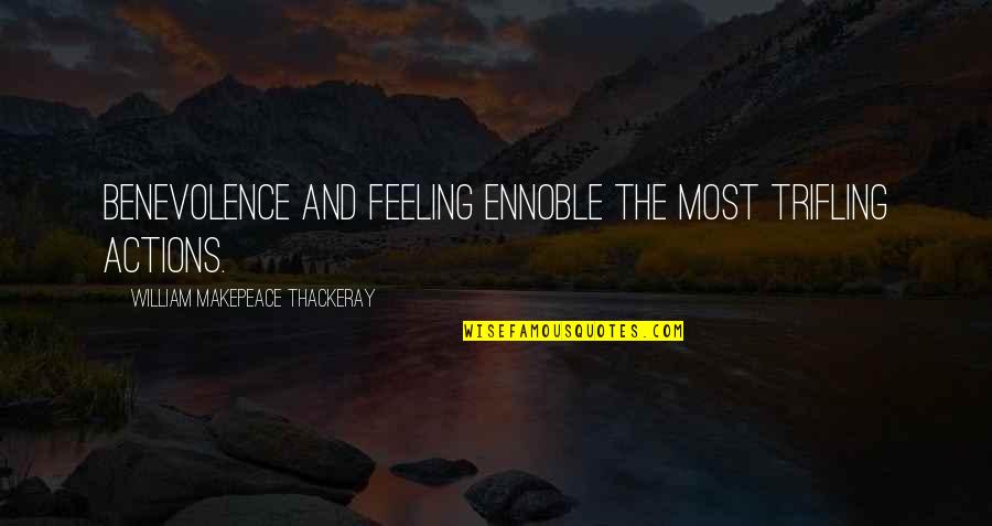 Klinika Gjermane Quotes By William Makepeace Thackeray: Benevolence and feeling ennoble the most trifling actions. Klinika Gjermane Quotes By William Makepeace Thackeray: Benevolence and feeling ennoble the most trifling actions.