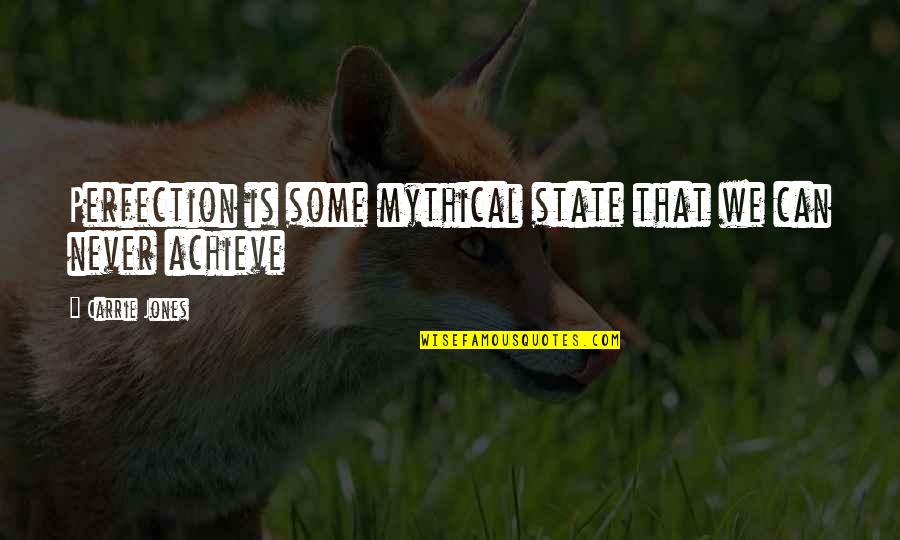 Klinika Maharlika Quotes By Carrie Jones: Perfection is some mythical state that we can Klinika Maharlika Quotes By Carrie Jones: Perfection is some mythical state that we can