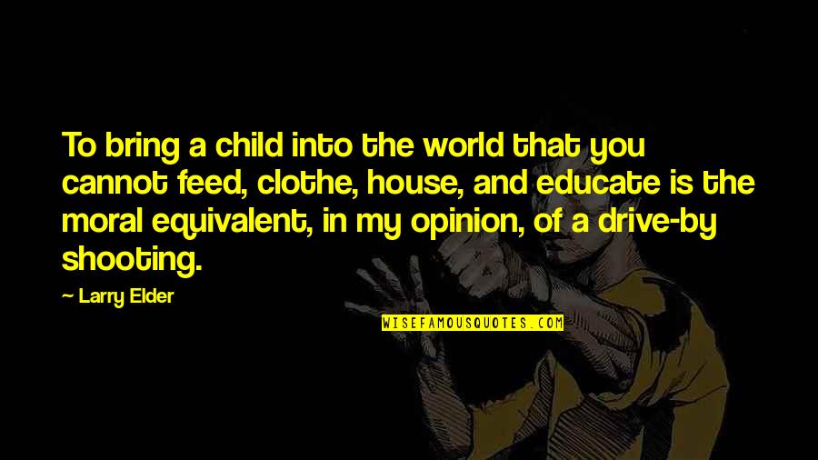 Klinika Papic Quotes By Larry Elder: To bring a child into the world that Klinika Papic Quotes By Larry Elder: To bring a child into the world that