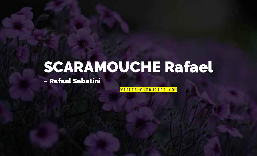 Klinika Papic Quotes By Rafael Sabatini: SCARAMOUCHE Rafael Klinika Papic Quotes By Rafael Sabatini: SCARAMOUCHE Rafael