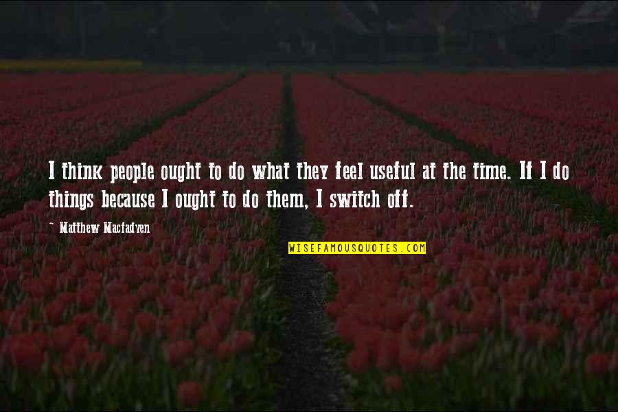 Klinkenberg New York Quotes By Matthew Macfadyen: I think people ought to do what they