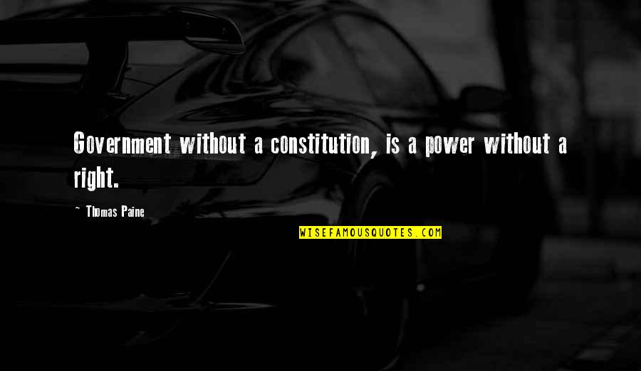 Klinkenberg New York Quotes By Thomas Paine: Government without a constitution, is a power without
