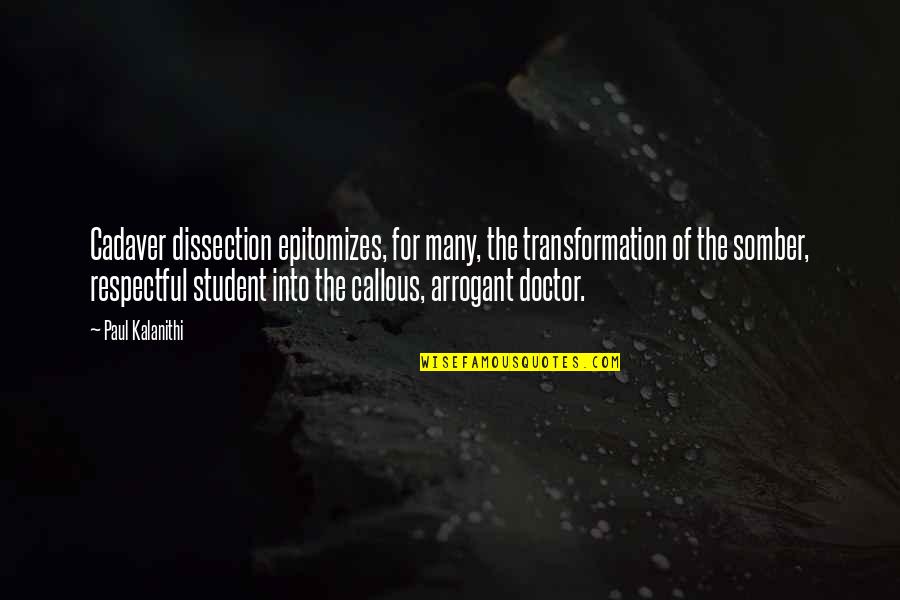 Klinkert Beer Quotes By Paul Kalanithi: Cadaver dissection epitomizes, for many, the transformation of