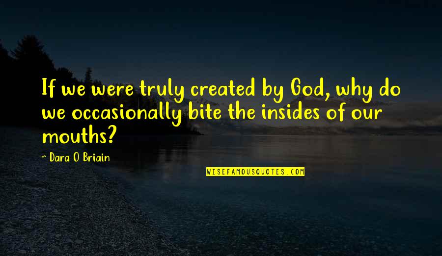 Klinkt Goed Quotes By Dara O Briain: If we were truly created by God, why