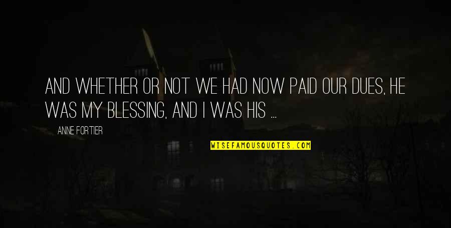 Klinova Abeceda Quotes By Anne Fortier: And whether or not we had now paid