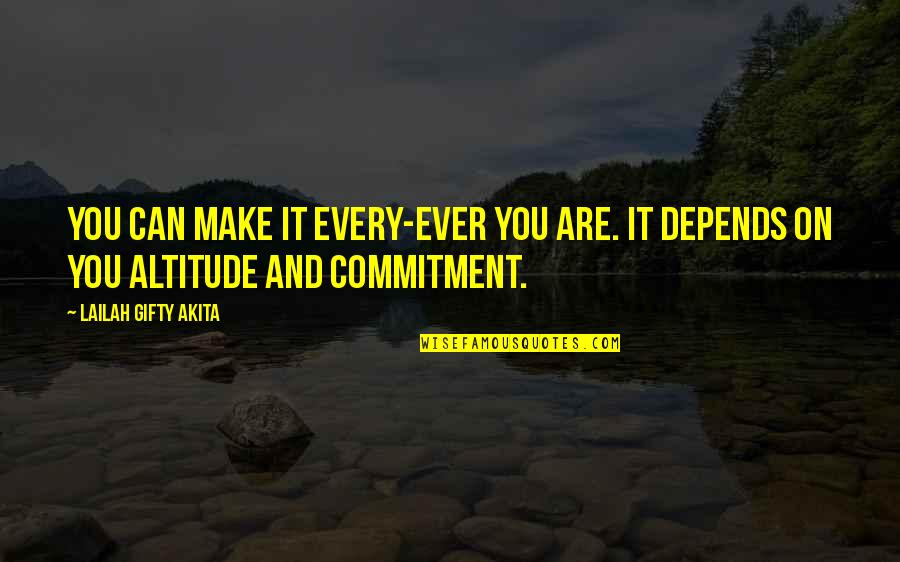 Klintworth M Quotes By Lailah Gifty Akita: You can make it every-ever you are. It Klintworth M Quotes By Lailah Gifty Akita: You can make it every-ever you are. It