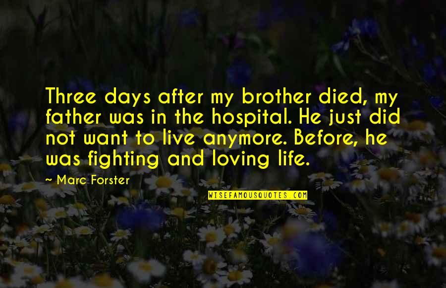 Klippers Quotes By Marc Forster: Three days after my brother died, my father