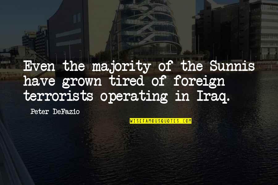 Klischeehaft Quotes By Peter DeFazio: Even the majority of the Sunnis have grown