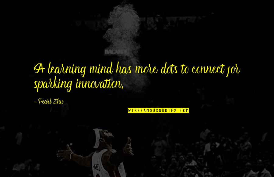Klise Wood Quotes By Pearl Zhu: A learning mind has more dots to connect
