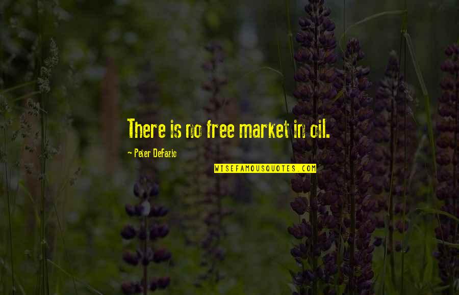 Klise Znacenje Quotes By Peter DeFazio: There is no free market in oil. Klise Znacenje Quotes By Peter DeFazio: There is no free market in oil.