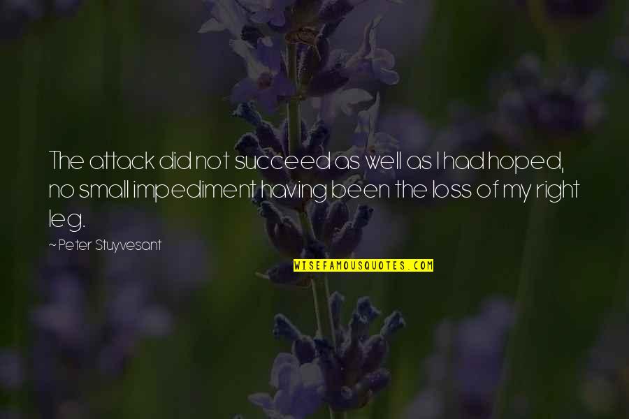 Klisjeemannetjes Quotes By Peter Stuyvesant: The attack did not succeed as well as Klisjeemannetjes Quotes By Peter Stuyvesant: The attack did not succeed as well as