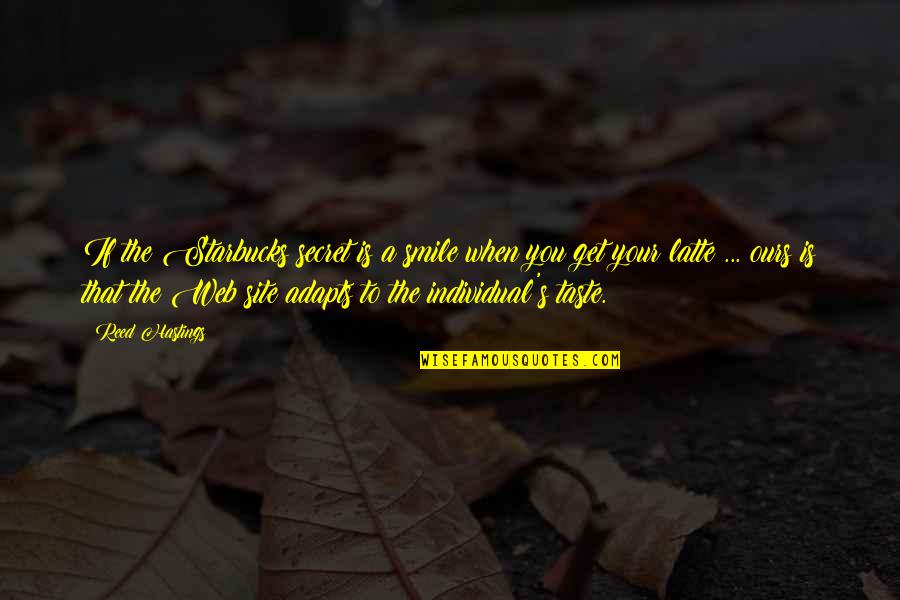 Klisjeemannetjes Quotes By Reed Hastings: If the Starbucks secret is a smile when Klisjeemannetjes Quotes By Reed Hastings: If the Starbucks secret is a smile when