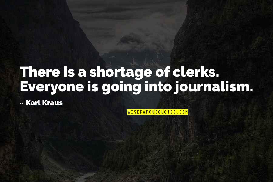 Klitch Fri Quotes By Karl Kraus: There is a shortage of clerks. Everyone is