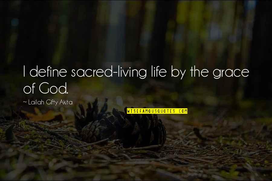 Klitschko Hayden Quotes By Lailah Gifty Akita: I define sacred-living life by the grace of Klitschko Hayden Quotes By Lailah Gifty Akita: I define sacred-living life by the grace of