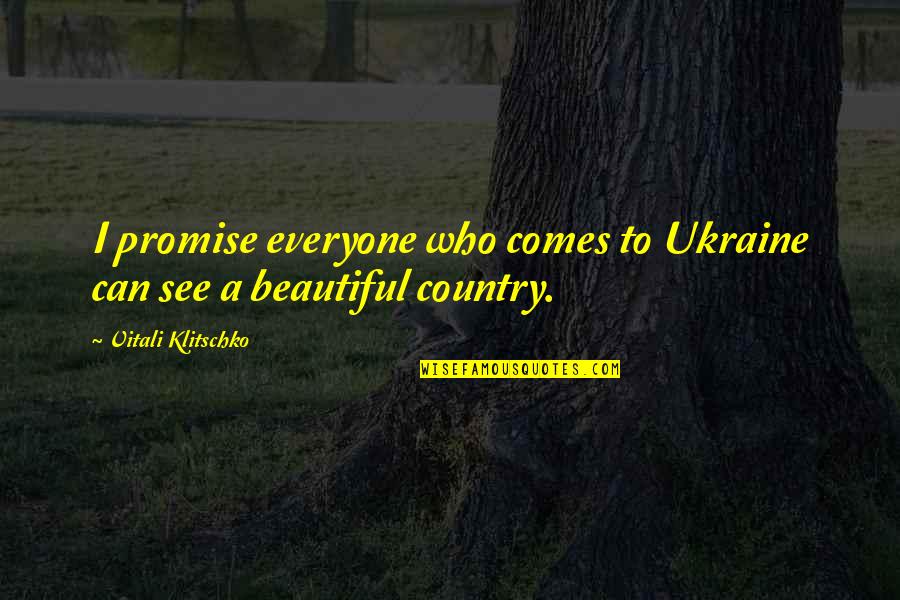 Klitschko Quotes By Vitali Klitschko: I promise everyone who comes to Ukraine can