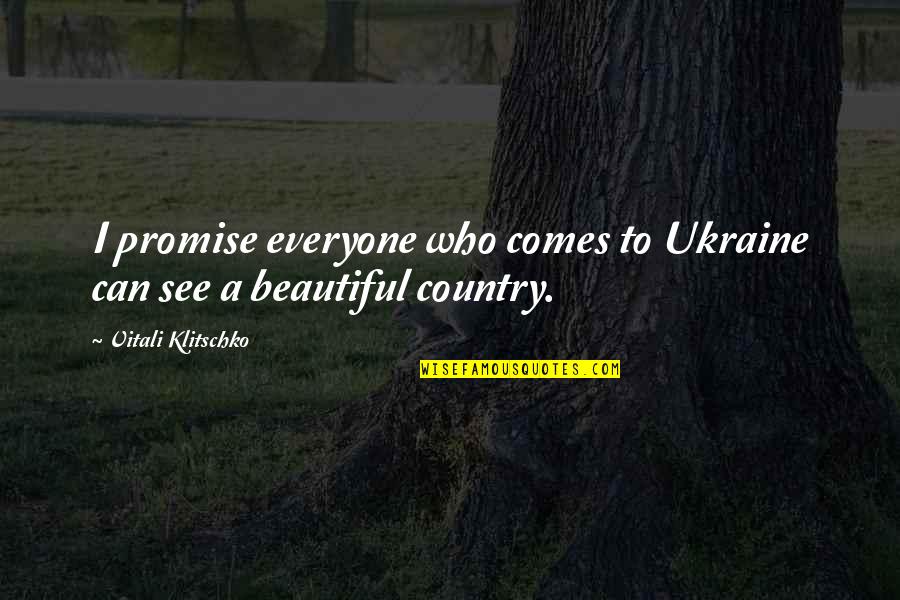 Klitschko's Quotes By Vitali Klitschko: I promise everyone who comes to Ukraine can